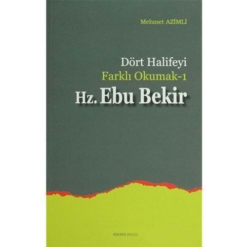 DÖRT HALİFEYİ FARKLI OKUMAK1 HZ. EBU BEKİR MEHMET AZİMLİ ANKARA OKULU