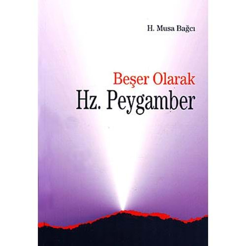 BEŞER OLARAK HZ. PEYGAMBER-H. MUSA BAĞCI-ANKARA OKULU YAYINLARI