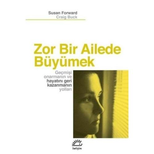 ZOR BİR AİLEDE BÜYÜMEK-SUSAN FORWARD-İLETİŞİM