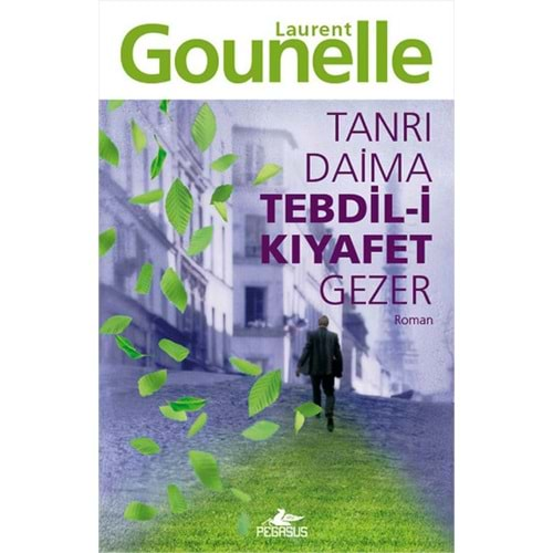 TANRI DAİMA TEBDİL-İ KIYAFET GEZER- LAURENT GAUNELLE- PEGASUS