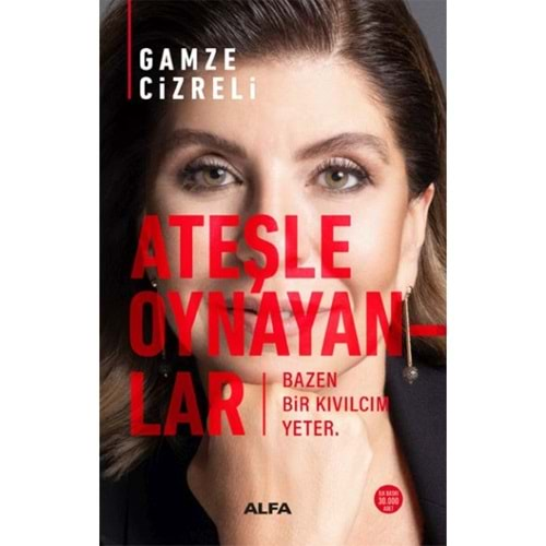 ATEŞLE OYNAYANLAR-GAMZE CİZRELİ-ALFA YAYINLARI