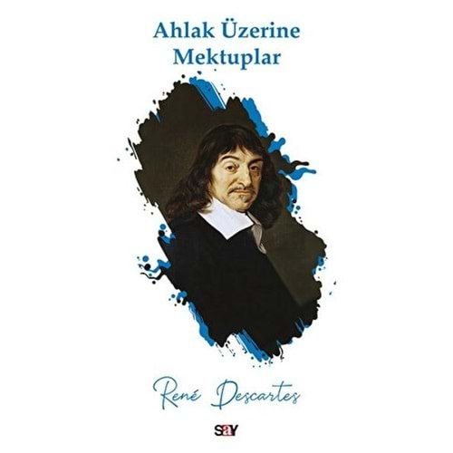 AHLAK ÜZERİNE MEKTUPLAR-RENE DESCARTES-SAY YAYINLARI