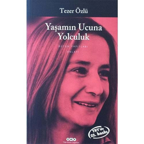 YAŞAMIN UCUNA YOLCULUK-TEZER ÖZLÜ-YAPI KREDİ YAYINLARI