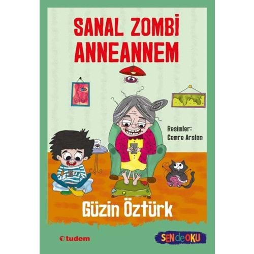 SENDE OKU SANAL ZOMBİ ANNEANNEM-GÜZİN ÖZTÜRK-TUDEM YAYINLARI