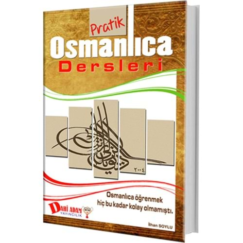 PRATİK OSMANLICA DERSLERİ -İLHAN SOYLU- DAHİ ADAM