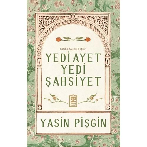 YEDİ AYET YEDİ ŞAHSİYET VE FATİHA SURESİ TEFSİRİ-YASİN PİŞGİN-TİMAŞ YAYINLARI