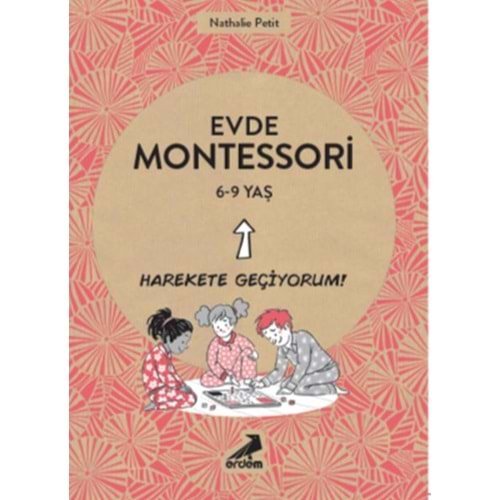 EVDE MONTESSORİ 6-9 YAŞ HAREKETE GEÇİYORUM!-NATHALİE PETİT-ERDEM YAYINLARI