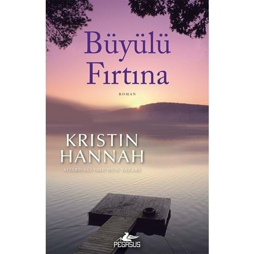 BÜYÜLÜ FIRTINA-KRISTIN HANNAH-PEGASUS