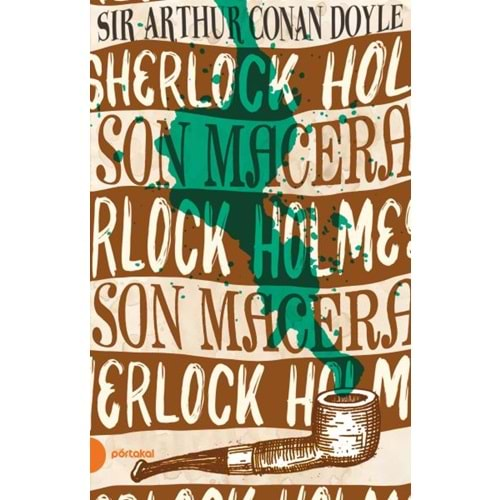 SHERLOK HOLMES SON MACERA-SİR ARTHUR CONAN DOYLE-PORTAKAL