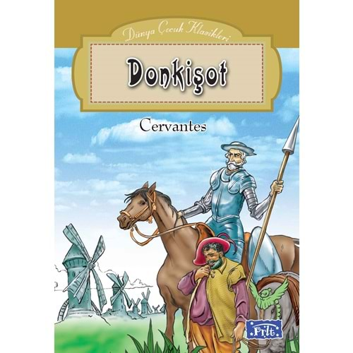 DÜNYA ÇOCUK KLASİKLERİ DİZİSİ-DONKİŞOT-CERVANTES-PARILTI YAYINLARI