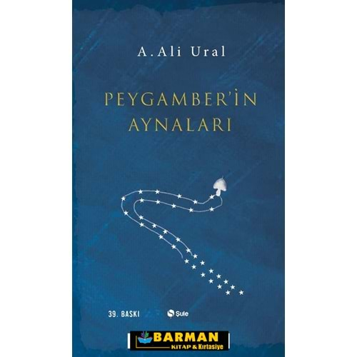 PEYGAMBERİN AYNALARI - A.ALİ URAL - ŞULE YAYINLARI