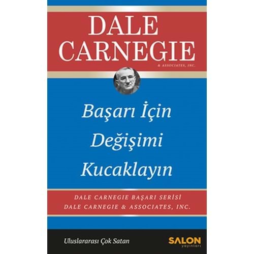 BAŞARI İÇİN DEĞİŞİMİ KUCAKLAYIN-DALE CARNEGİE-SALON YAYINLARI