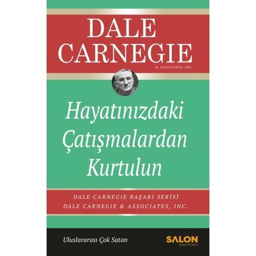 HAYATINIZDAKİ ÇATIŞMALARDAN KURTULUN-DALE CARNEGİE-SALON YAYINLARI