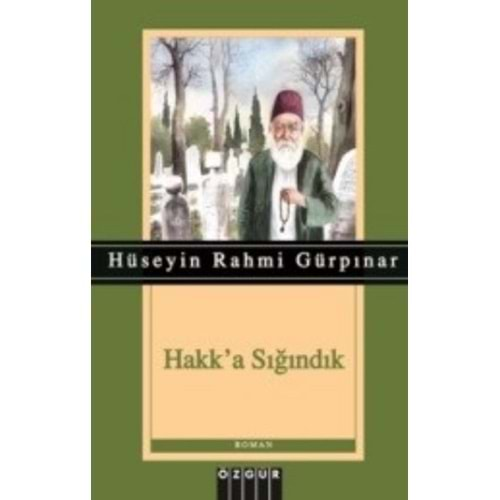 HAKKA SIĞINDIK- HÜSEYİN RAHMİ GÜRPINAR- ÖZGÜR