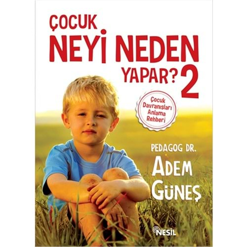 ÇOCUK NEYİ NEDEN YAPAR 2 PEDAGOG DR. ADEM GÜNEŞ NESİL YAY.