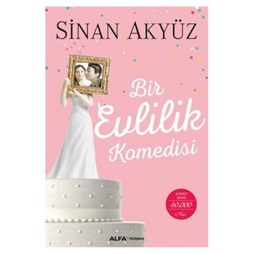 BİR EVLİLİK KOMEDİSİ - SİNAN AKYÜZ - ALFA YAY.