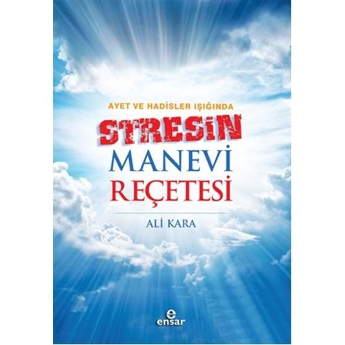 AYET VE HADİSLER IŞIĞINDA STRESİN MANEVİ REÇETESİ-ALİ KARA-ENSAR