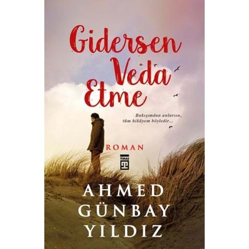 GİDERSEN VEDA ETME-AHMED GÜNBAY YILDIZ-TİMAŞ