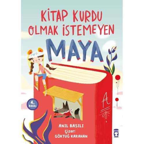 KİTAP KURDU OLMAK İSTEMEYEN MAYA-ANIL BASILI- TİMAŞ ÇOCUK