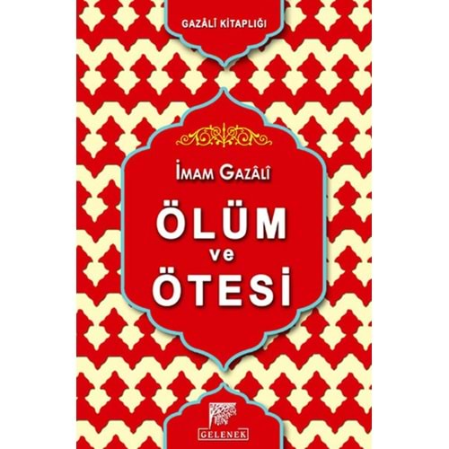 ÖLÜM VE ÖTESİ - İMAM GAZALİ - GELENEK - CİLTLİ