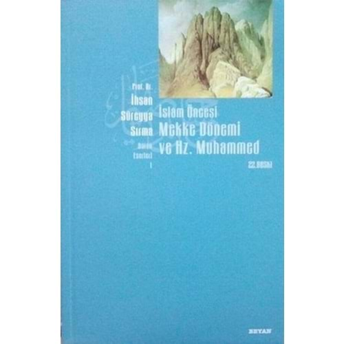 İSLAM ÖNCESİ MEKKE DÖNEMİ VE HZ. MUHAMED - İHSAN SÜREYYA SIRMA - BEYAN