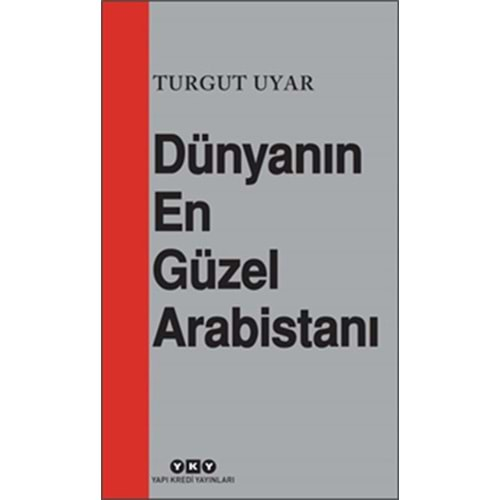 DÜNYANIN EN GÜZEL ARABİSTANI - TURGUT UYAR - YKY