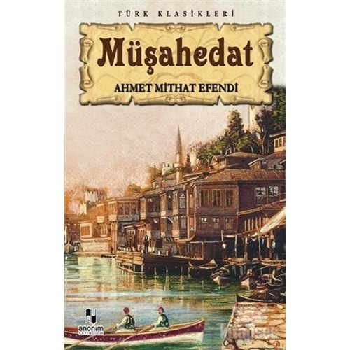 MÜŞAHEDAT-AHMET MİTHAT EFENDİ-ANONİM