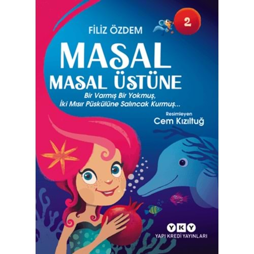 MASAL MASAL ÜSTÜNE 2-BİR VARMIŞ BİR YOKMUŞ,İKİ MISIR PÜSKÜLÜNE SALINCAK KURMUŞ...-FİLİZ ÖZDEM-YAPI KREDİ YAYINLARI