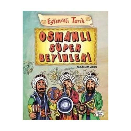 EĞLENCELİ TARİH OSMANLI SÜPER BEYİNLERİ-MAZLUM AKIN - EĞLENCELİ BİLGİ