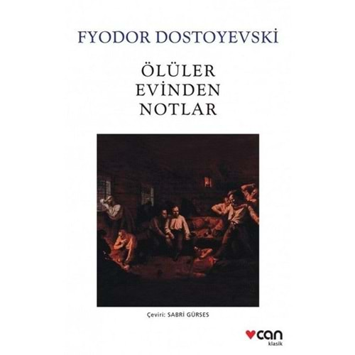 ÖLÜLER EVİNDEN NOTLAR-FYODOR MİHAYLOVİÇ DOSTOYEVSKİ-CAN YAYINLARI