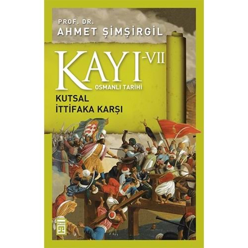 KAYI-7 KUTSAL İTTİFAKA KARŞI - AHMET ŞİMŞİRGİL - TİMAŞ