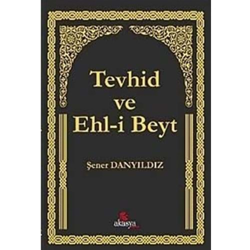 TEVHİD VE EHLİ BEYT-ŞENER DANYILDIZ-AKASYA