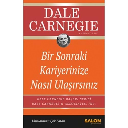 BİR SONRAKİ KARİYERİNİZE NASIL ULAŞIRSINIZ-DALE CARNEGİE-SALON YAYINLARI