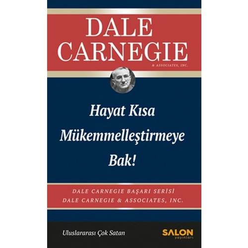 HAYAT KISA MÜKEMMELLEŞTİRMEYE BAK!-DALE CARNEGİE-SALON YAYINLARI