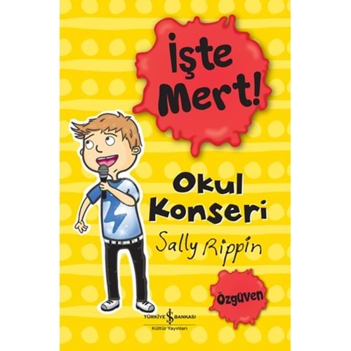 İŞTE MERT!-OKUL KONSERİ-ÖZGÜVEN-SALLY RİPPİN-İŞ BANKASI