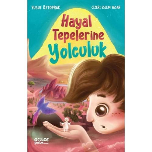 HAYAL TEPELERİNE YOLCULUK-YUSUF ÖZTOPRAK-GÜLCE ÇOCUK TİMAŞ