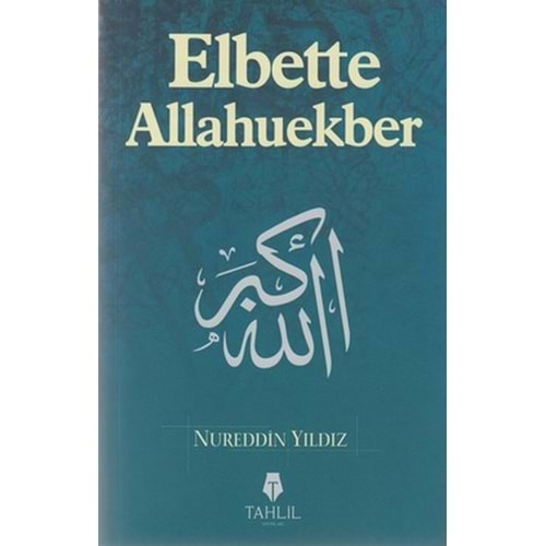 ELBETTE ALLAHUEKBER-NUREDDİN YILDIZ-TAHLİL