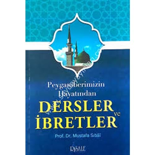 PEYGAMBERİMİZİN HAYATINDAN DERSLER VE İBRETLER-MUSTAFA SIBAİ-RİSALE