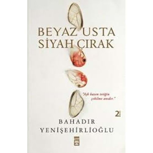 BEYAZ USTA SİYAH ÇIRAK- BAHADIR YENİŞEHİRLİOĞLU- TİMAŞ