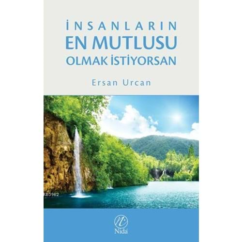 İNSANLARIN EN MUTLUSU OLMAK İSTİYORSAN- ERSAN URCAN- NİDA