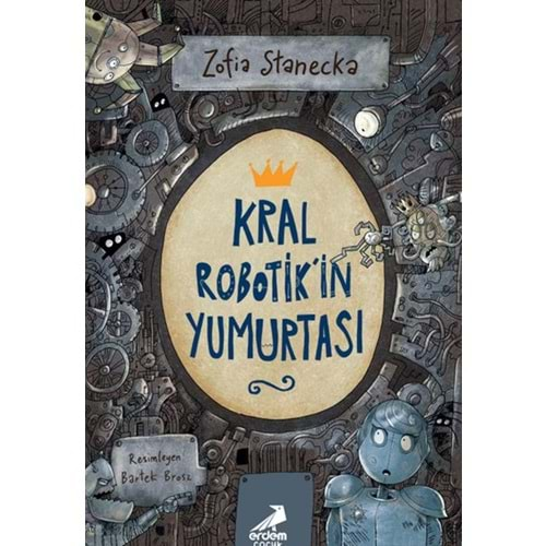 KRAL ROBOTİKİN YUMURTASI-ZOFİA STANECKA-ERDEM ÇOCUK