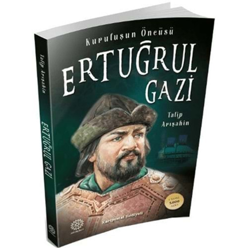 KURULUŞUN ÖNCÜSÜ ERTUĞRUL GAZİ-TALİP ARIŞAHİN-MİHRABAD YAYINLARI