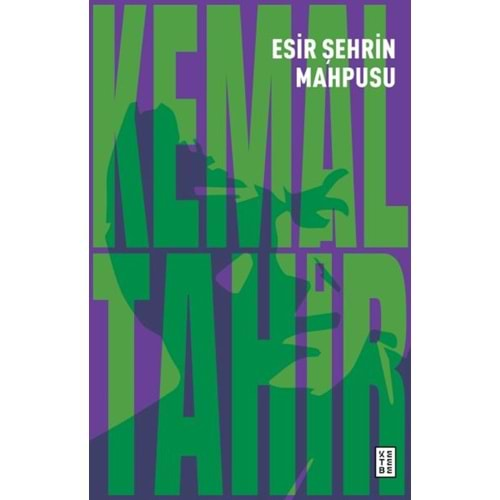 ESİR ŞEHRİN MAHPUSU-KEMAL TAHİR-KETEBE YAYINLARI