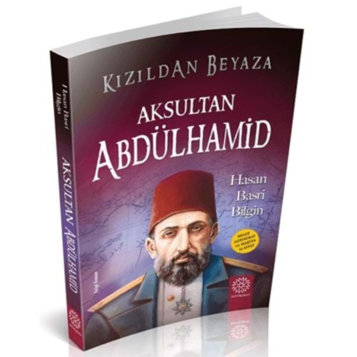 AKSULTAN ABDÜLHAMİD KIZILDAN BEYAZA-HASAN BASRİ BİLGİN-MİHRABAD YAYINLARI