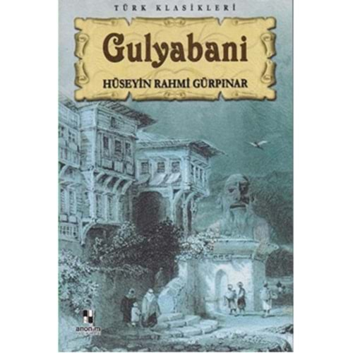 TÜRK KLASİKLERİ GULYABANİ-HÜSEYİN RAHMİ GÜRPINAR-ANONİM