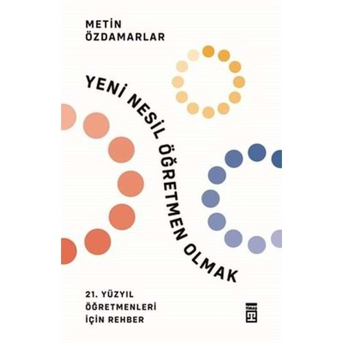 YENİ NESİL ÖĞRETMEN OLMAK-METİN ÖZDAMARLAR-TİMAŞ YAYINLARI