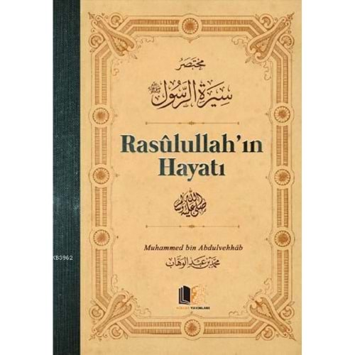 RASULULLAH IN HAYATI CİLTLİ-MUHAMMED BİN ABDULVEHHAB-HÜCCET YAYINLARI