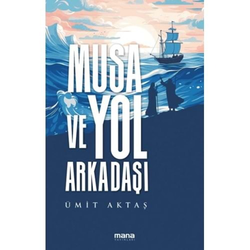 MUSA VE YOL ARKADAŞI-ÜMİT AKTAŞ-MANA YAYINLARI