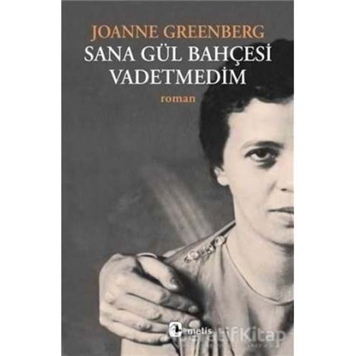 SANA GÜL BAHÇESİ VADETMEDİM- JOANNE GREENBERG- METİS