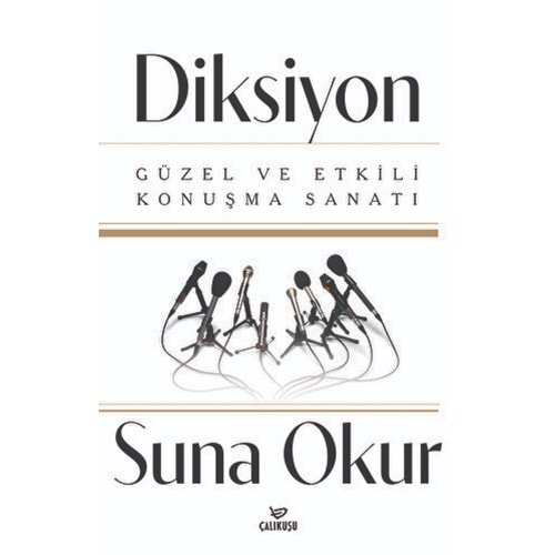 DİKSİYON GÜZEL VE ETKİLİ KONUŞMA SANATI -SUNA OKUR-ÇALIKUŞU